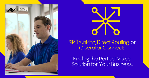 "SIP Trunking vs. Direct Routing vs. Operator Connect: Which is Right for Your Business?"