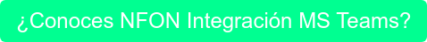¿Conoces NFON Integración MS Teams?