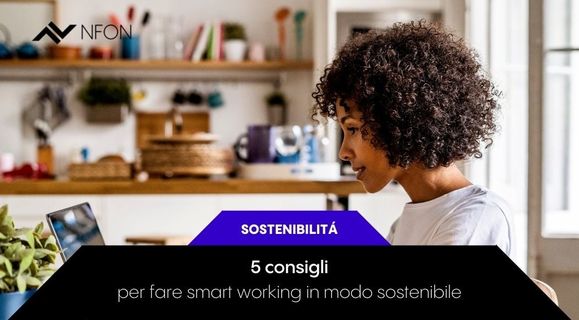5 consigli per fare smart working in modo sostenibile - NFON