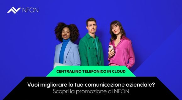 Vuoi migliorare la comunicazione aziendale? Scopri la promozione di NFON