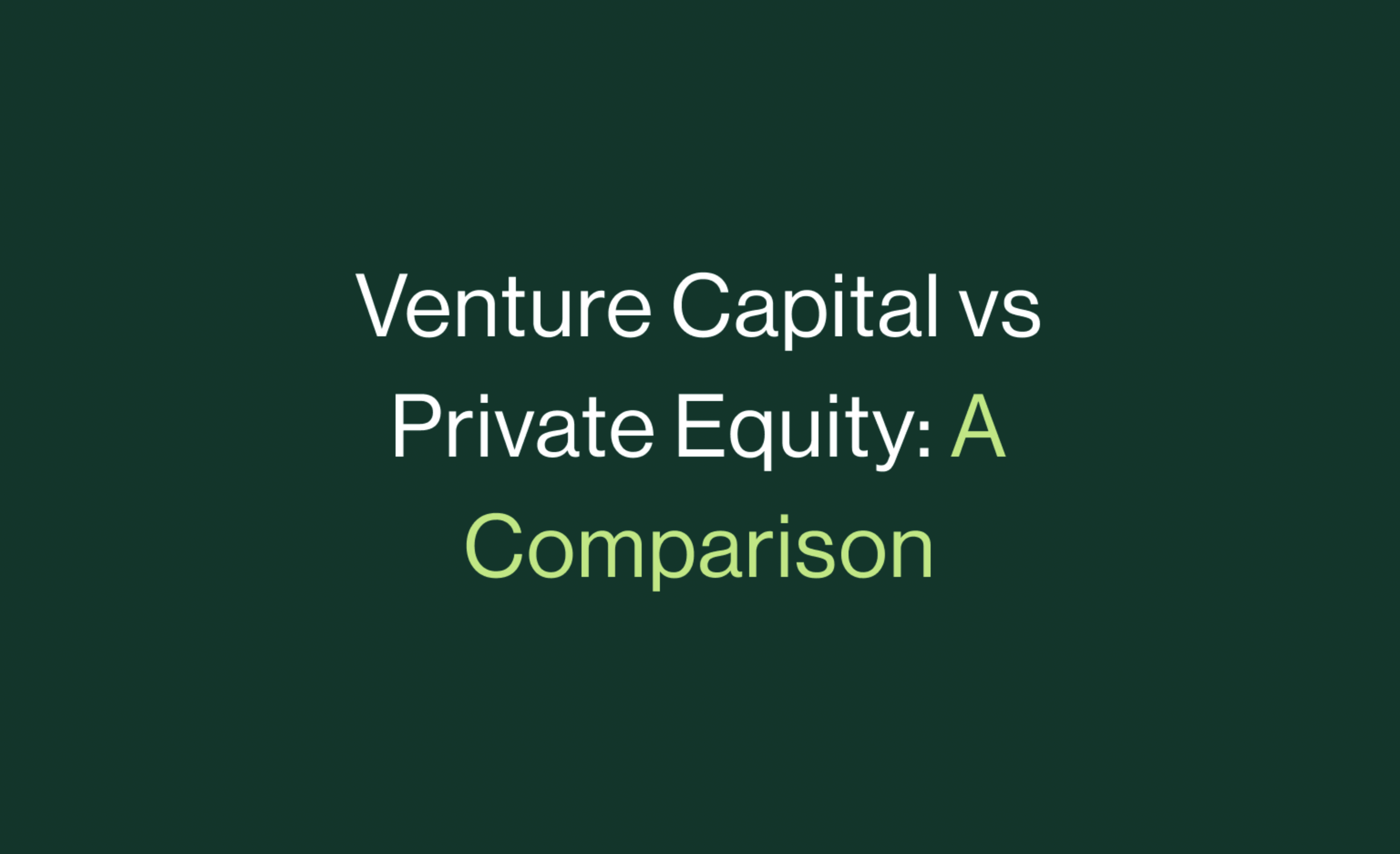 Private Equity vs Venture Capital A Comparison & Insights