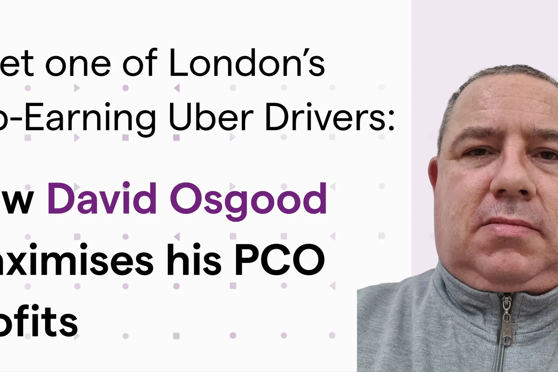 Headshot of a middle-aged man beside a headline about one of London's top-earning Uber drivers and maximising PCO profits.