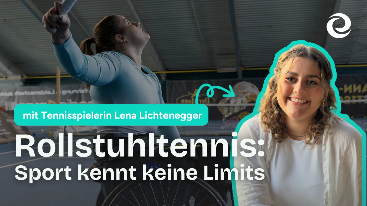 Thumbnail vom evertalks Video mit Lena Lichtenegger über Tennis und Rollstuhl "Sport kennt keine Limits"