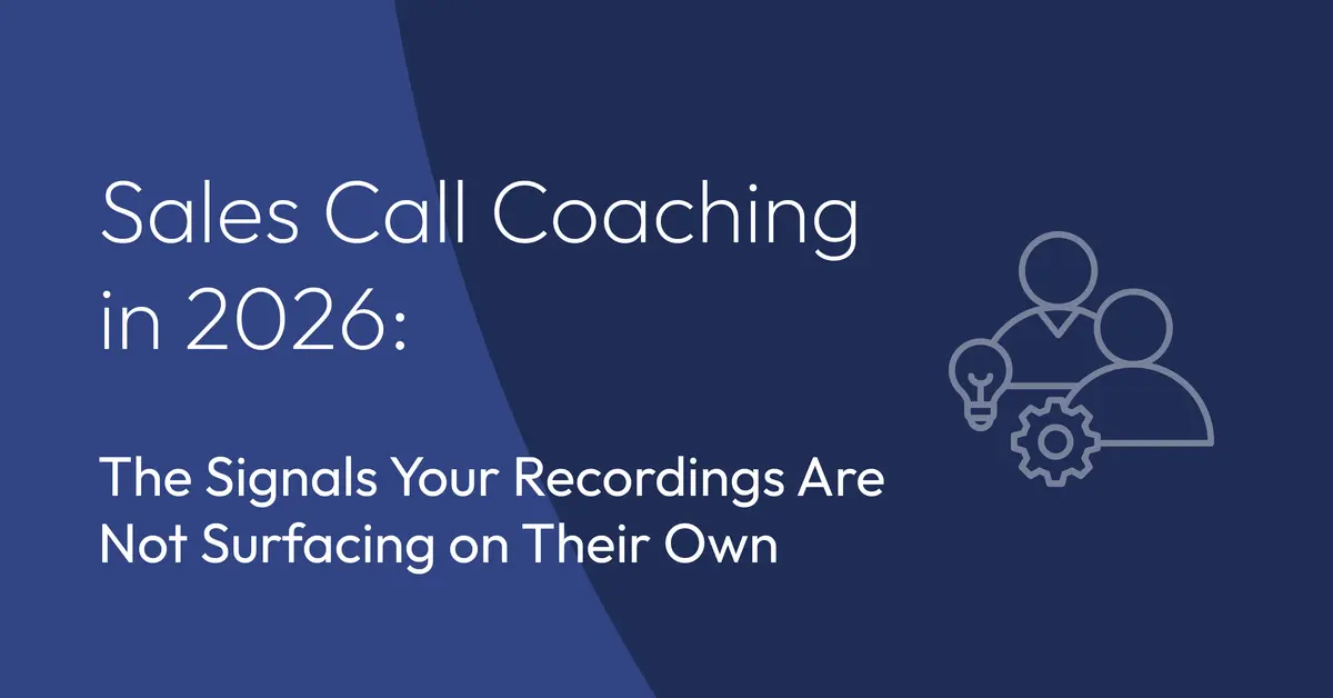 Sales Call Coaching in 2026: The Signals Your Recordings Are Not Surfacing on Their Own
