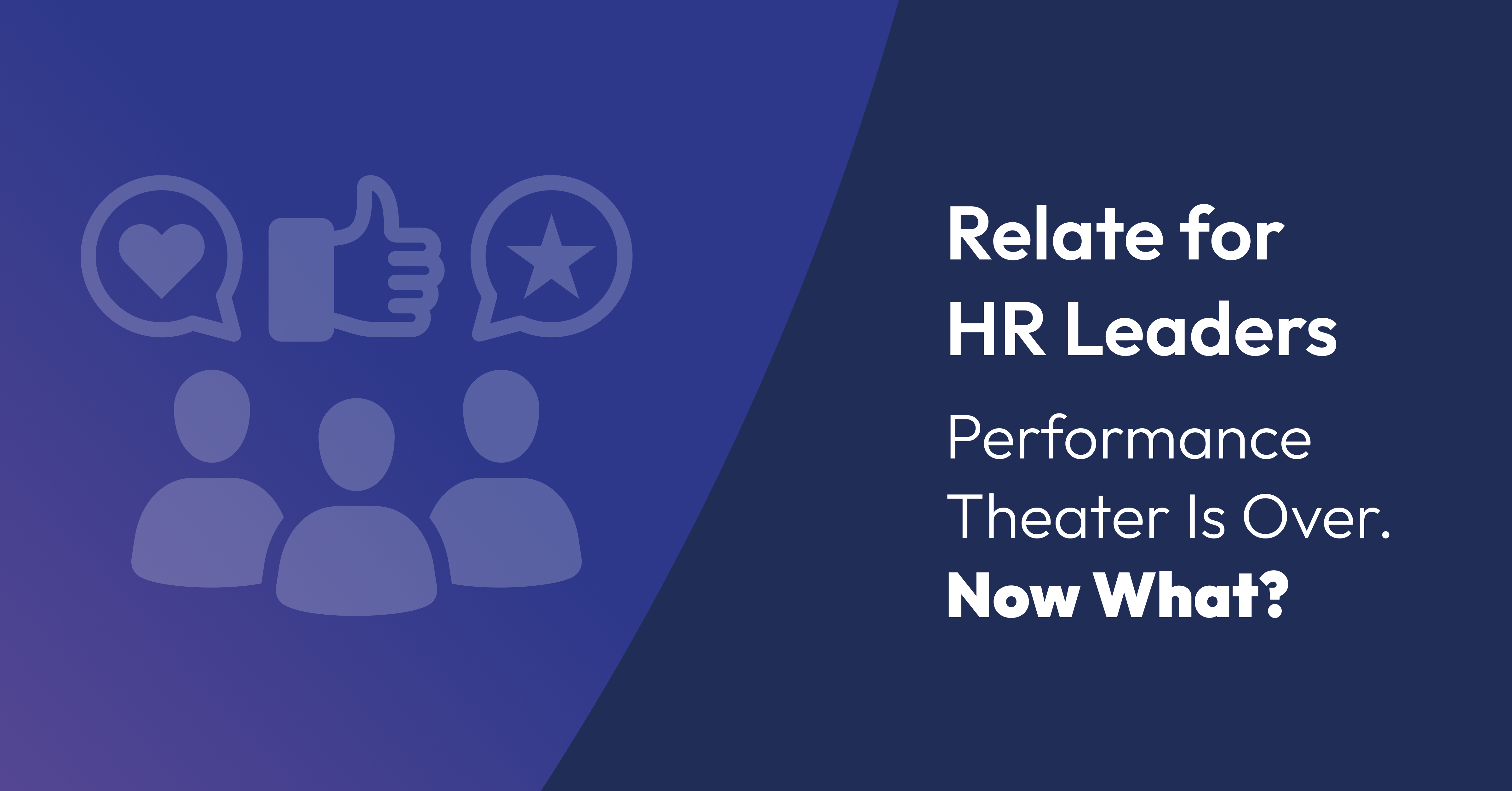 Performance Theater Is Over. Now What?