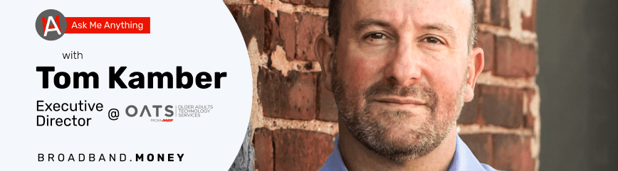 Ask Me Anything! With Tom Kamber, Founder and Executive Director of Older Adults Technology Services (OATS) Banner Image