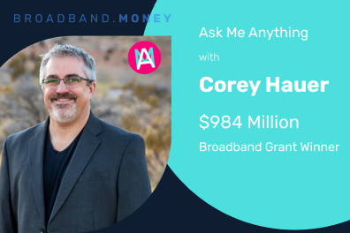 Ask Me Anything! with Corey Hauer, $984 Million Broadband Grant Winner Thumbnail Image