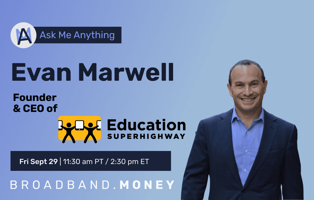 Ask Me Anything! with Evan Marwell, Founder and CEO of EducationSuperHighway Thumbnail Image