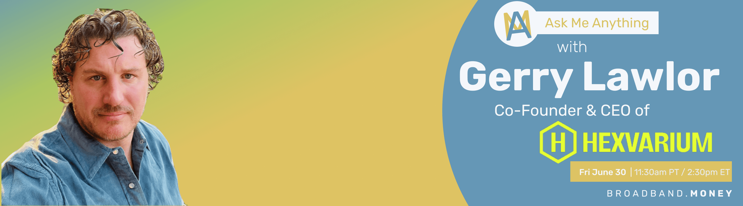Ask Me Anything! with Gerry Lawlor, Co-Founder and CEO of Hexvarium Banner Image