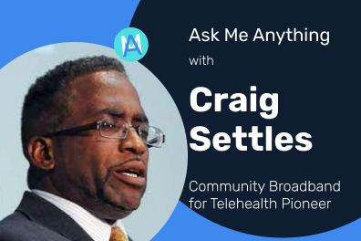 Ask Me Anything! With Craig Settles, Community Telehealth Pioneer Thumbnail Image