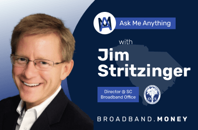 Ask Me Anything! with Jim Stritzinger, Director of the South Carolina Broadband Office Thumbnail Image