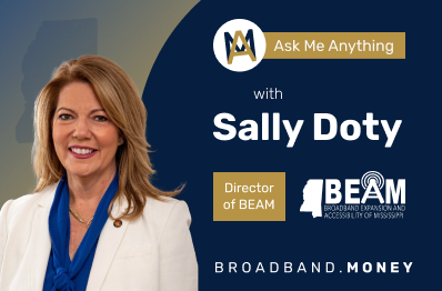 Ask Me Anything! With Sally Doty, Director of the Office of Broadband Expansion and Accessibility of Mississippi (BEAM) Thumbnail Image