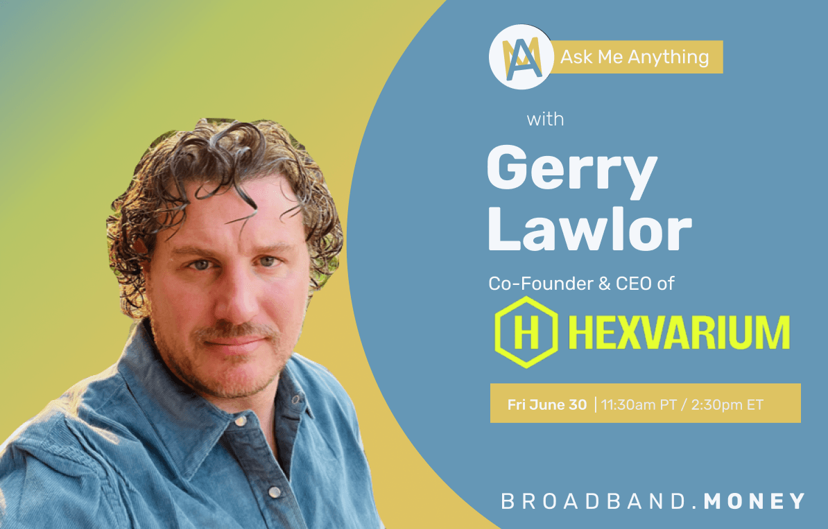 Ask Me Anything! with Gerry Lawlor, Co-Founder and CEO of Hexvarium Thumbnail Image
