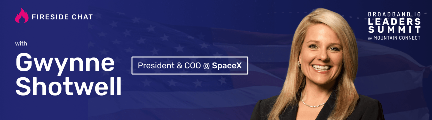 Broadband.io Fireside Chat with SpaceX President & COO Gwynne Shotwell Banner Image