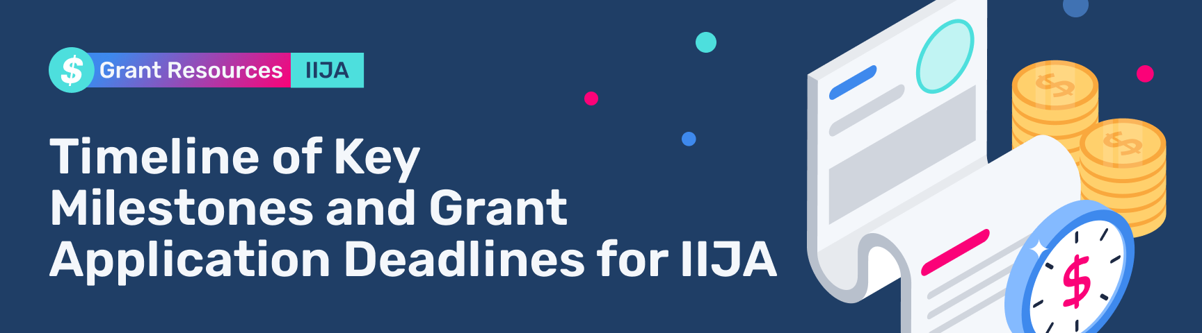 Applying for IIJA Grants? Here's a Timeline of Key Milestones and Grant Application Deadlines