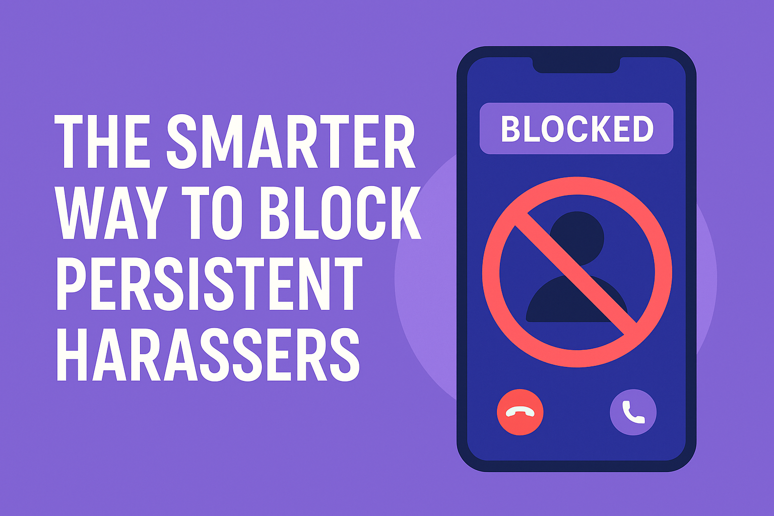The Smarter Way to Block Persistent Harassers
