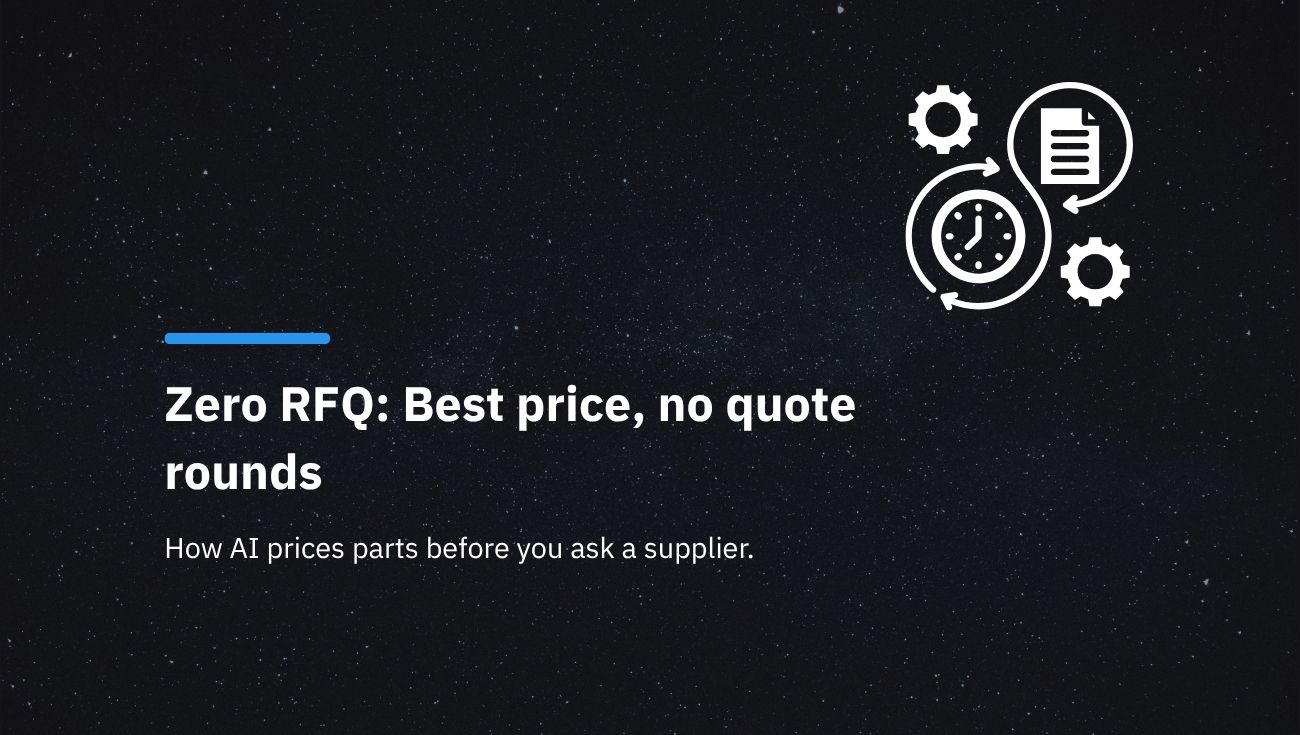 Zero RFQ: How AI Prices Drawing Based Parts Before You Ask a Single Supplier
