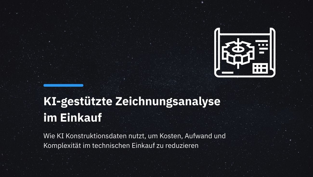 Konstruktionsdaten als Taktgeber: Wie KI Kosten und Komplexität im technischen Einkauf senkt 