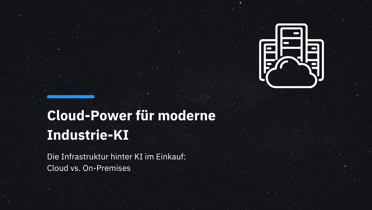 Cloud vs. On-Premises: Warum KI im technischen Einkauf neue Infrastrukturmaßstäbe setzt