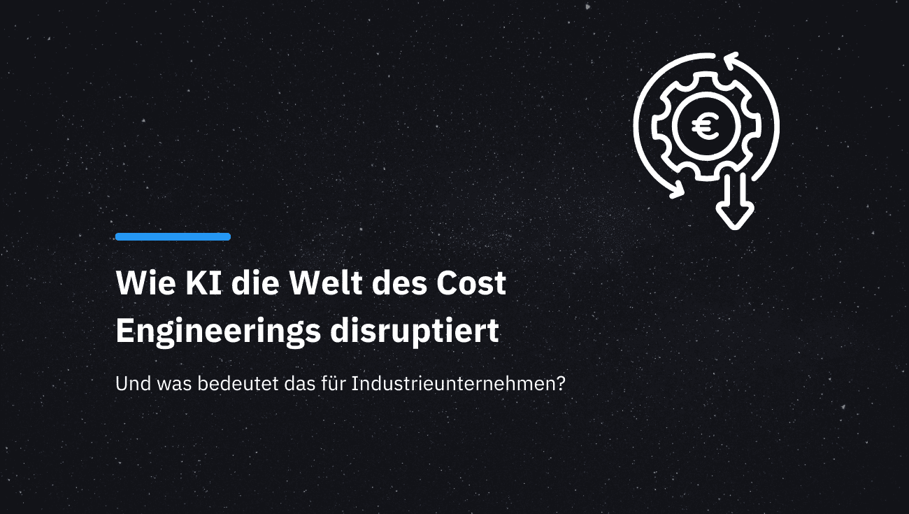 Wie KI die Welt des Cost Engineerings disruptiert