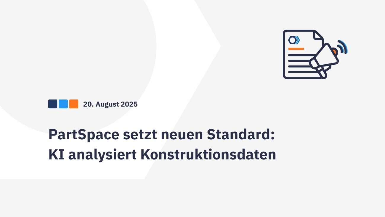 PartSpace erzielt Meilenstein bei industrieller KI: Software versteht Konstruktionsdaten und trifft selbstständig Entscheidungen