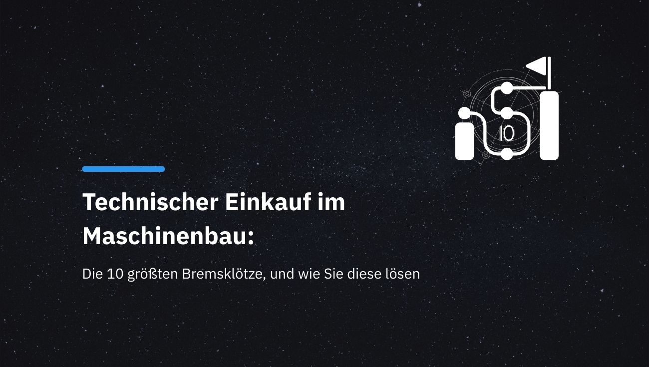 Technischer Einkauf im Maschinenbau: Die 10 größten Bremsklötze – und wie Sie diese lösen