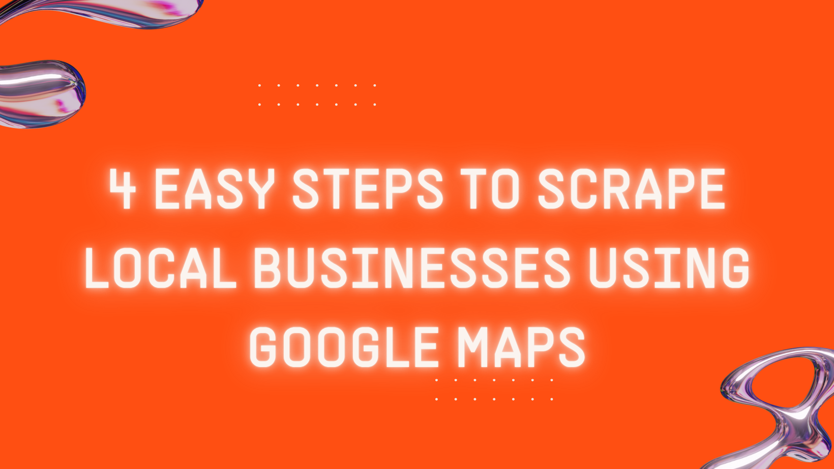 4 easy steps to scrape local business leads using Google Maps