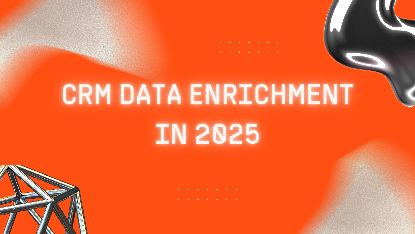 CRM data enrichment: 2025 guide and tools