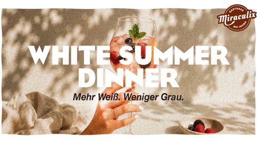 White Summer Dinner Ladies Night im Miraculix White Summer Dinner Ladies Night im Miraculix: Sommerlicher Cocktail vor hellem Hintergrund mit dem Slogan „Mehr Weiß. Weniger Grau.“ und Hinweis auf das 3-Gänge-Menü.