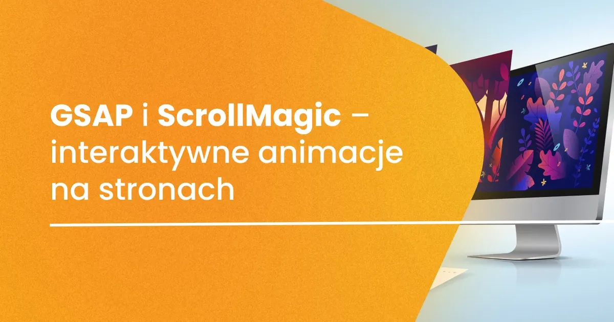 GSAP i ScrollMagic – interaktywne animacje na stronach