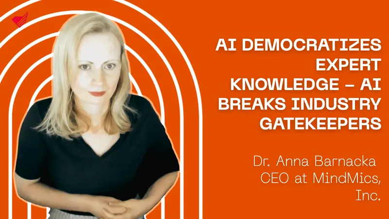 AI DEMOCRATIZES EXPERT KNOWLEDGE - AI BREAKS INDUSTRY GATEKEEPERS