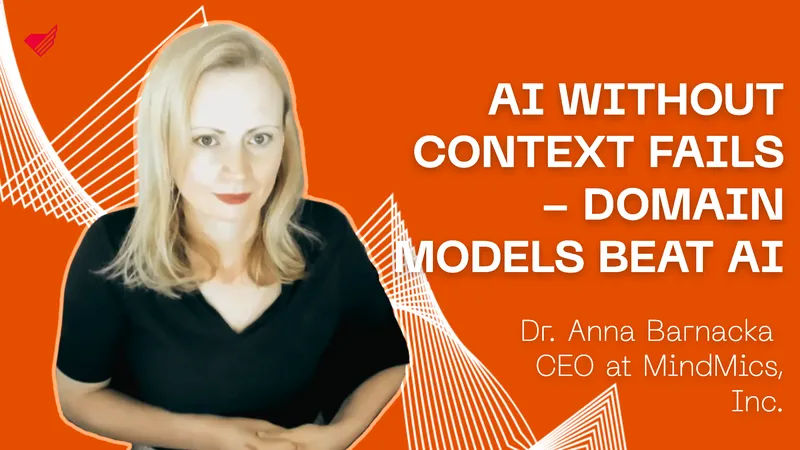 AI WITHOUT CONTEXT FAILS - DOMAIN MODELS BEAT AI