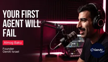 Your First Agent Will Fail. Build for It.