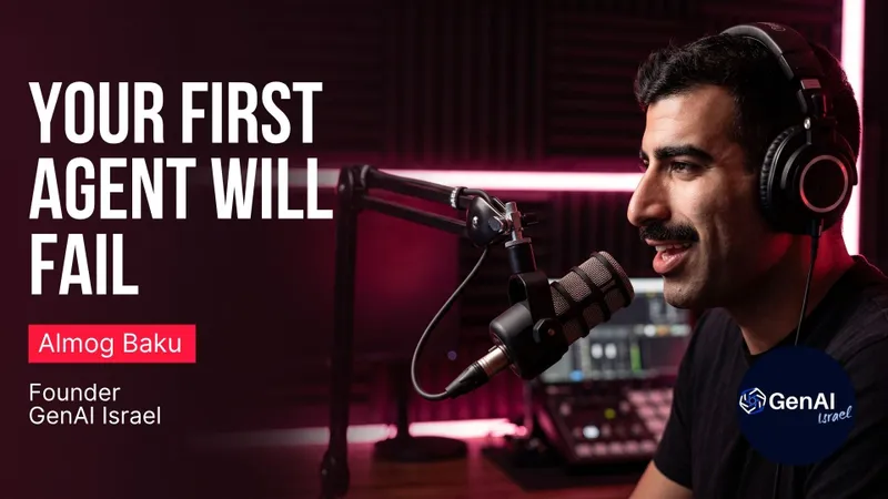Your First Agent Will Fail. Build for It.