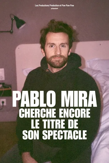 Pablo Mira - Cherche encore le titre de son spectacle