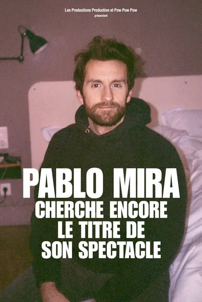 Pablo Mira - Cherche encore le titre de son spectacle