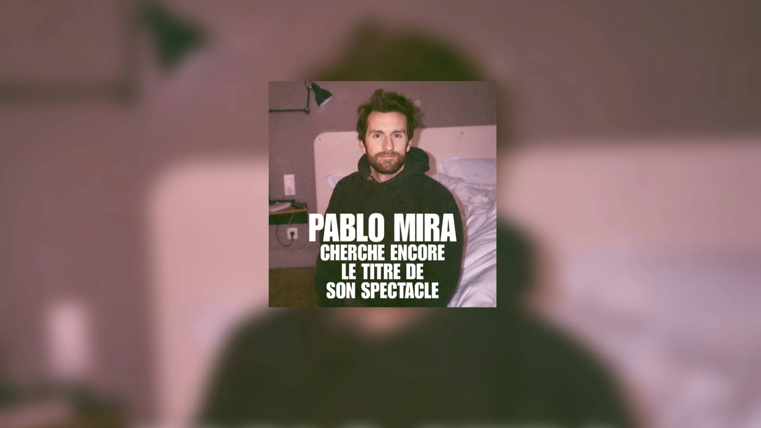 Pablo Mira - Cherche encore le titre de son spectacle