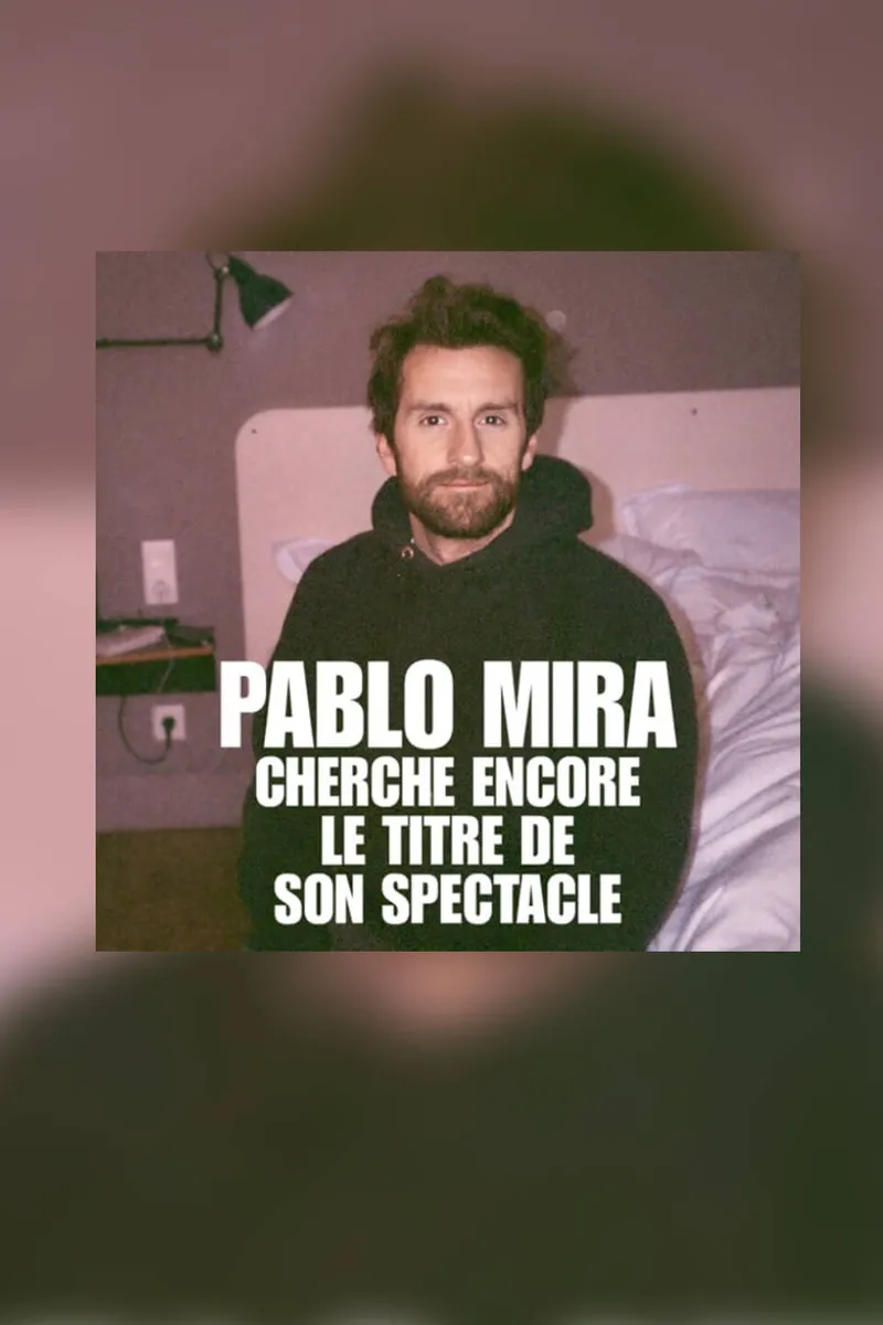 Pablo Mira - Cherche encore le titre de son spectacle