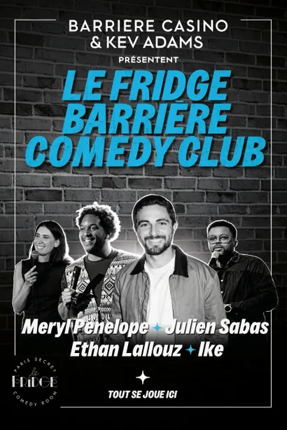 Fridge Barrière Comedy Club avec Ethan Lallouz, Julien Sabas, Ike et Meryl Penelope