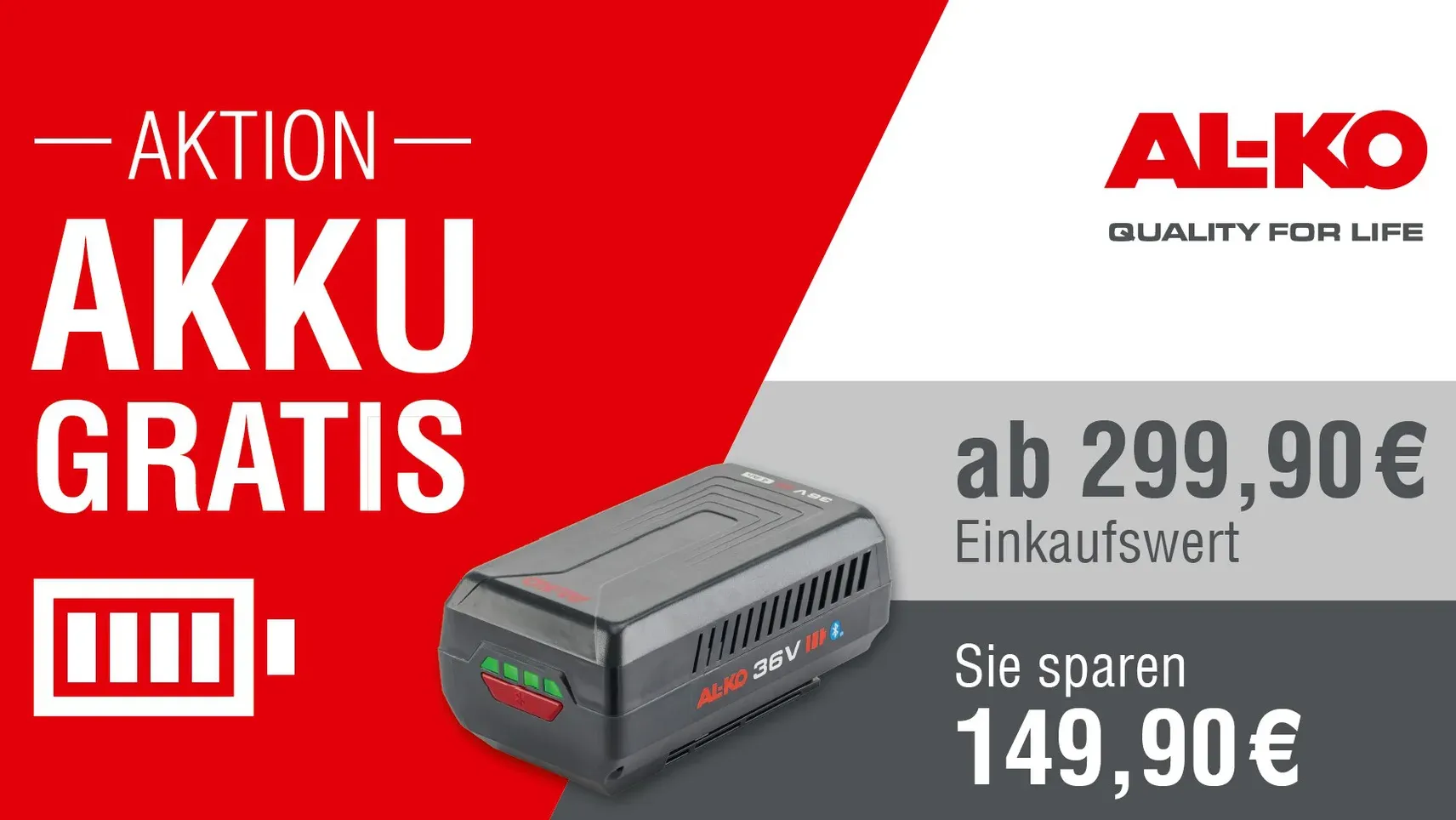AL-KO Aktion: 36V Akku gratis ab 299,90 € Einkaufswert, Ersparnis 149,90 €. Logo mit Slogan „Quality for Life".