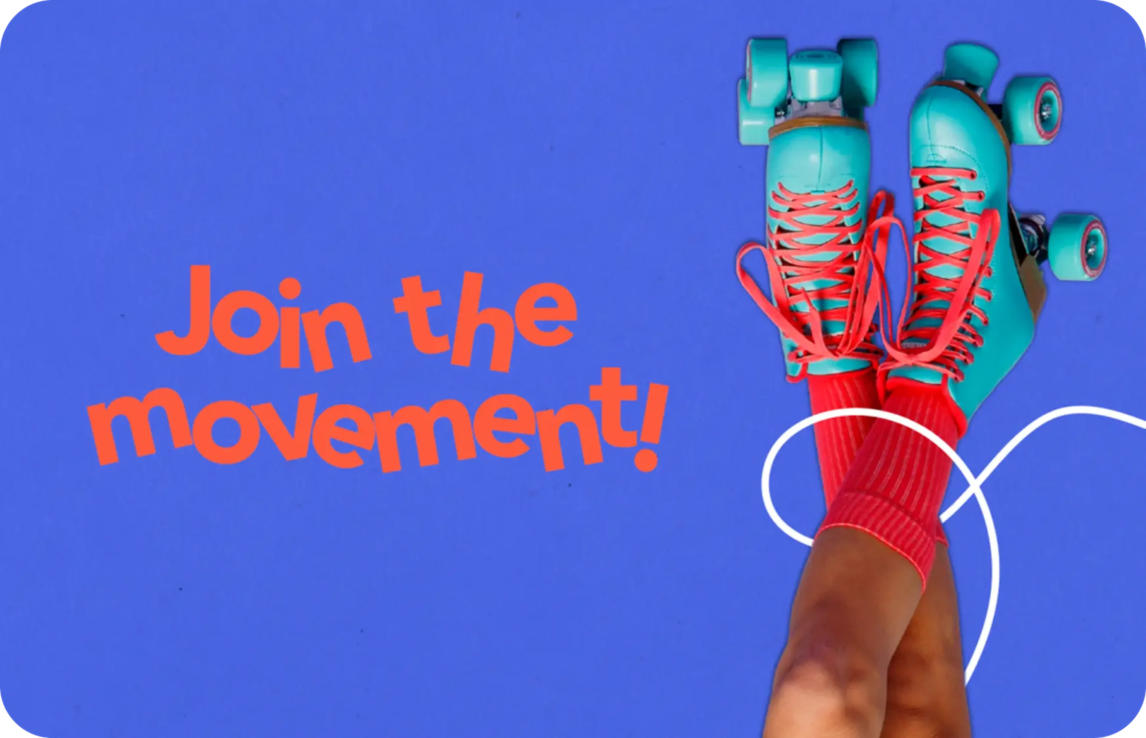 A close-up of a person's lower legs and feet wearing teal roller skates with bright orange-red laces and socks. The background is a bright purple-blue, and the text overlaid reads: "Join the movement!" Alt Text: A person wearing teal roller skates with orange laces and socks against a blue background. Overlay text: Join the movement!