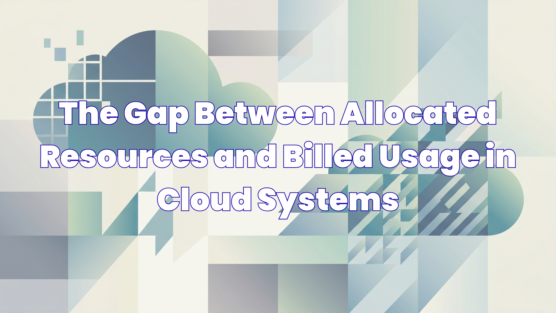 The Gap Between Allocated Resources and Billed Usage in Cloud Systems