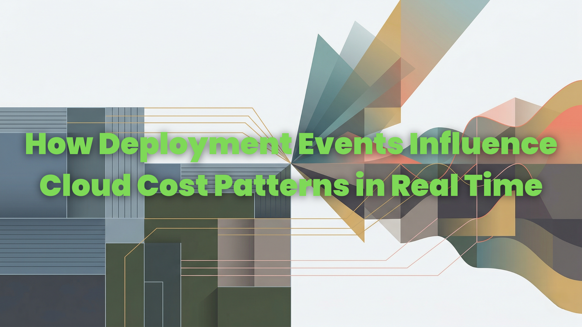 How Deployment Events Influence Cloud Cost Patterns in Real Time 