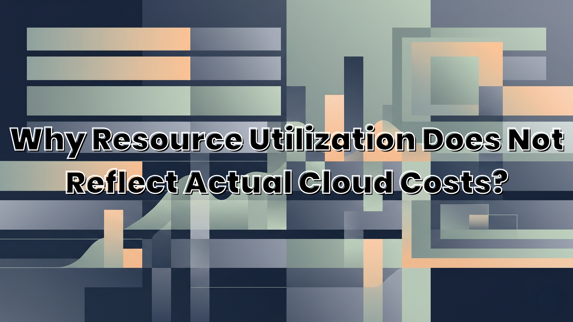 Why Resource Utilization Does Not Reflect Actual Cloud Costs? 