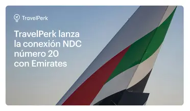 Perk (antes TravelPerk) lanza la conexión NDC número 20 con Emirates
