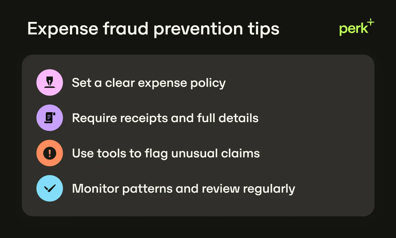 Tips for preventing expense fraud include setting policies, requiring receipts, using tools for unusual claims, and regular monitoring.