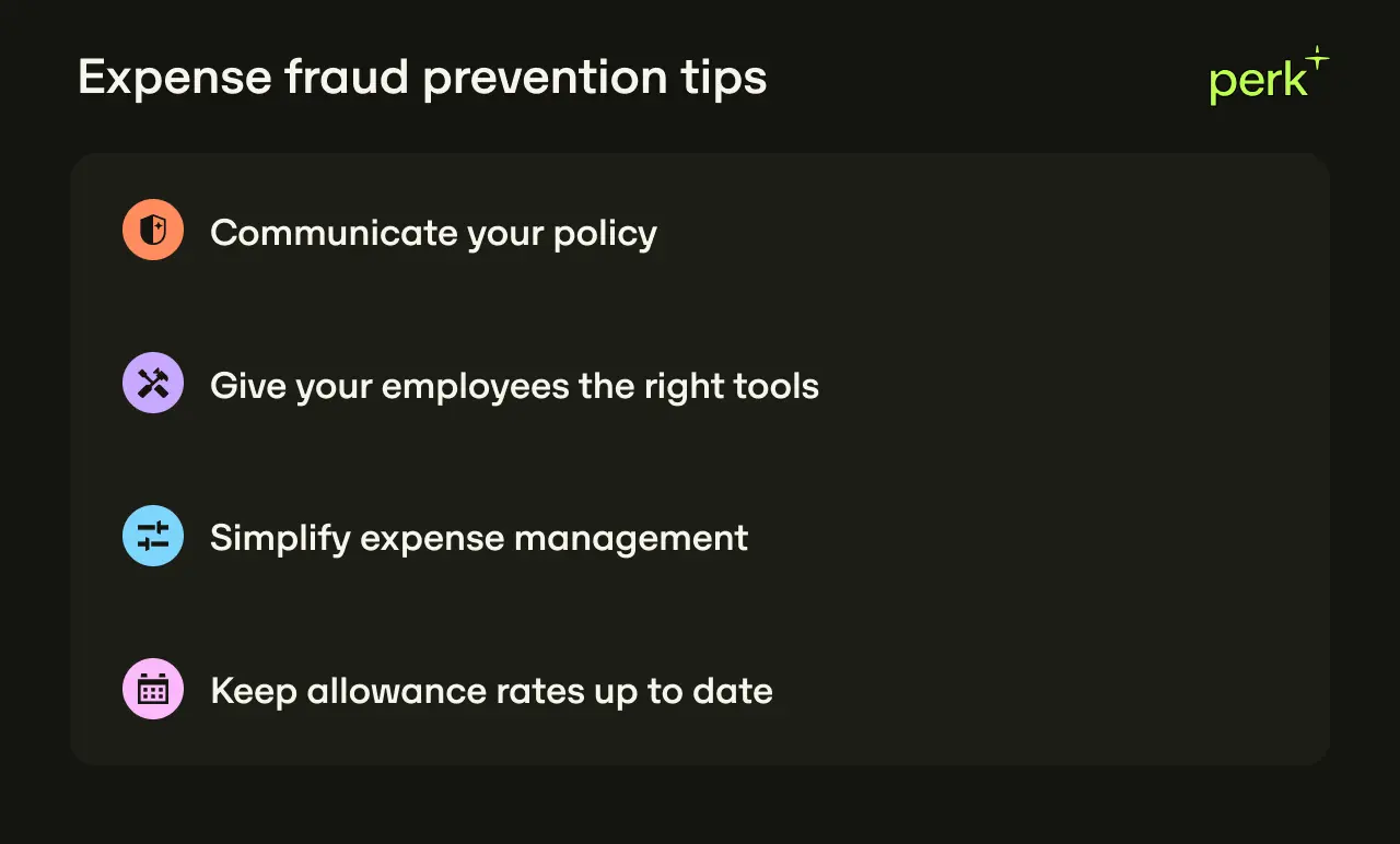 Expense fraud prevention tips: communicate policy, give employees the right tools, simplify management, update allowance rates.