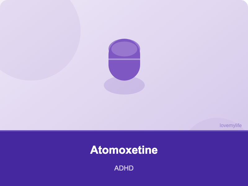 Atomoxetine  (Atomoxetine 10mg–100mg capsules) - ADHD - LoveMyLife