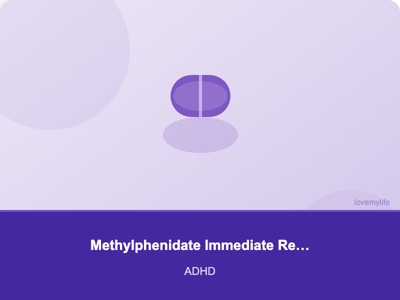 Methylphenidate Immediate Release (Ritalin 10mg / Medikinet 5–20mg) - ADHD - LoveMyLife