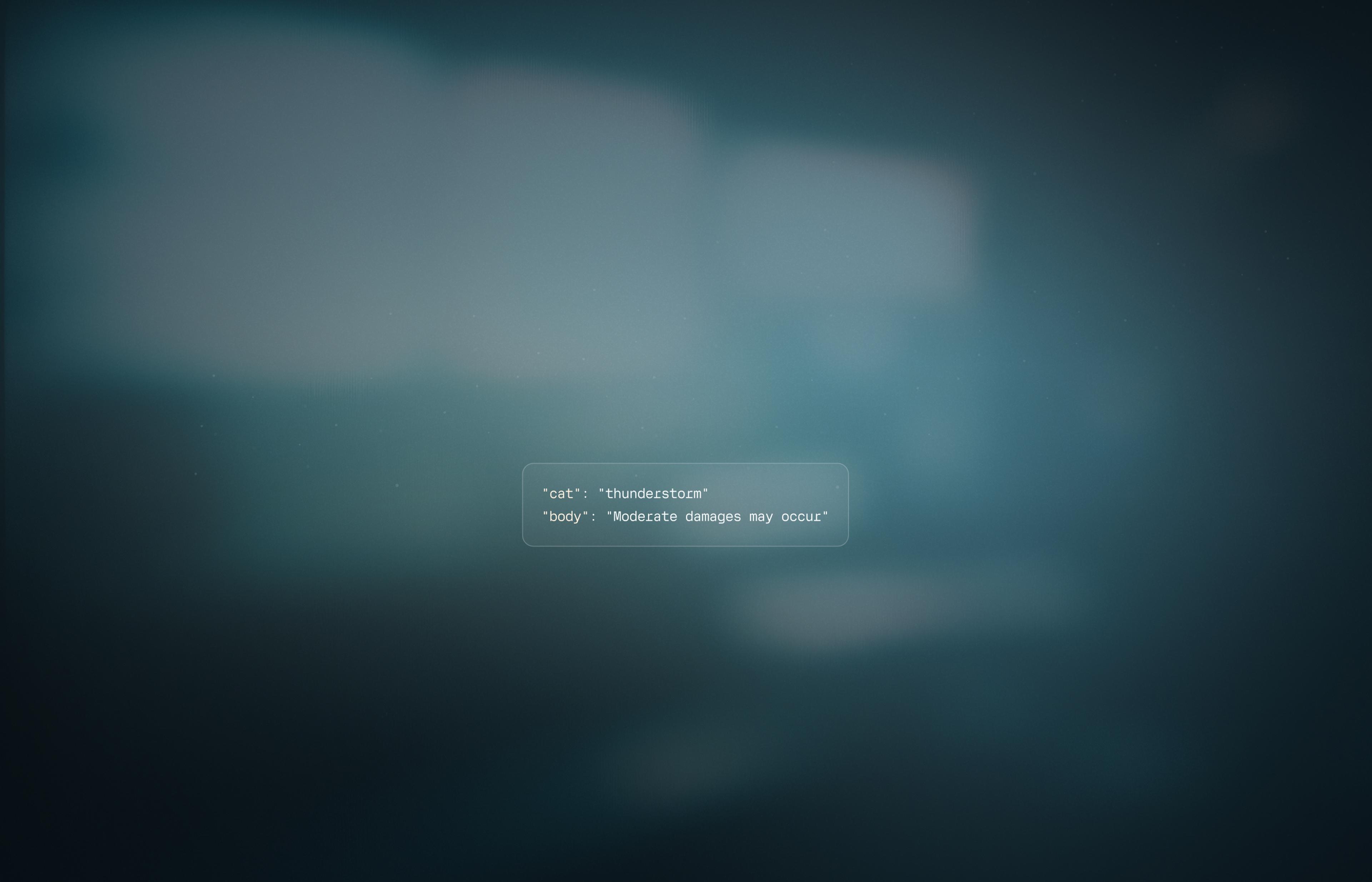 A blurred screen with a warning box displaying "cat: 'thunderstorm' body: 'Moderate damages may occur'."